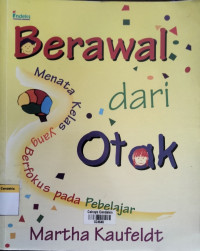 Image of Berawal dari Otak : Menata Kelas yang Berfokus pada Pebelajar