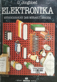 Image of ELEKTRONIKA : Merencanakan dan Merakit Sendiri