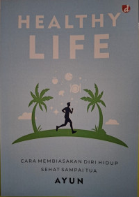 Image of Healthy Life : Cara Membiasakan Diri Hidup Sehat sampai Tua