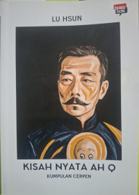 Image of Kisah Nyata AH Q (Kumpulan Cerpen)