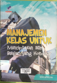 Image of Manajemen Kelas untuk Menciptakan Iklim Belajar yang Kondusif