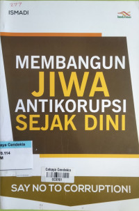 Image of Membangun Jiwa Antikorupsi Sejak Dini : Say No To Corruption!
